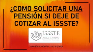 ¿Cómo solicitar una pensión si deje de cotizar para el ISSSTE [upl. by Hiroko155]