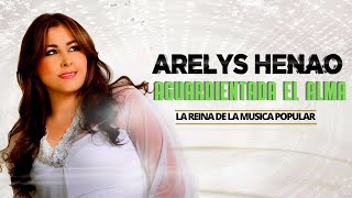 Arelys Henao  Aguardientada el alma  Música Popular Colombiana [upl. by Assiralk]