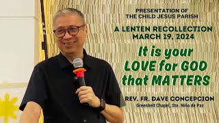 IT IS YOUR LOVE FOR GOD THAT MATTERS  A Lenten Recollection for Church Servers on March 19 2024 [upl. by Comyns]