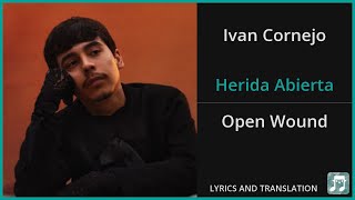 Ivan Cornejo  Herida Abierta Lyrics English Translation  Spanish and English Dual Lyrics [upl. by Rheinlander410]