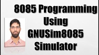 Lab 2  Microprocessor 8085 Programming  Writing and Executing programs in GNUsim8085 [upl. by Townie129]