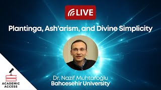 Plantinga Asharism and Divine Simplicity with Dr Nazif Muhtaroğlu [upl. by Nelo]