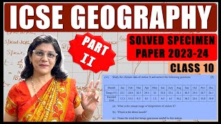 GEOGRAPHY HCG 2  SPECIMEN PAPER SOLVED  ICSE BOARD CLASS 10 2024  PART  II [upl. by Leorsiy]