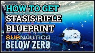 How to get Stasis Rifle Blueprint Subnautica Below Zero [upl. by Liahcim854]