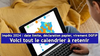 Impôts 2024  date limite déclaration papier virement DGFiP Voici tout le calendrier à retenir [upl. by Adaiha595]