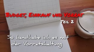 Meine Herausforderungen von Budget Einkauf und der Vorratshaltung  Teil 2 [upl. by Rape395]