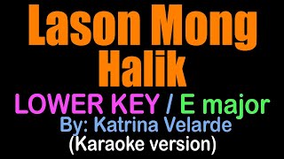 LASON MONG HALIK  Lower Key E major  Katrina Velarde karaoke version [upl. by Eatnad]