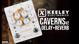 MusicMaker Presents  Keeley Caverns V2 Subterranean Delay amp Reverb Pedal A Deeper Dive [upl. by Dew]