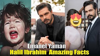 Emanet Yaman Halil Ibrahim Amazing Facts  You Dont Know 2021 [upl. by Portie]