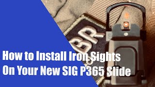 How to Install Iron Sights on Your New SIG P365 Slide XS Sights F8 Night Sights [upl. by Wirth]