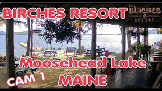 Moosehead Lake at Rockwood Maine  The Birches Resort CAM 1 [upl. by Vito995]