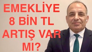 EMEKLİYE 8 BİN TL SEYYANEN ARTIŞ VAR MI [upl. by Nosnirb]