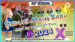 New Ho Munda Dj Song 2024 🎶😉💕Sinduri Main Babu😉🥀 Hard Bass Remix Mix ByDj BIRSA Mahulpani Ckp 💕🎶 [upl. by Dina]