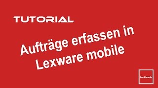 Aufträge erfassen in Lexware mobile  LexBlogTV [upl. by Ortensia]