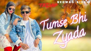 Tumse Bhi Zyada Song  Tadap  Love Story Video  Cute Couple [upl. by Duaner]