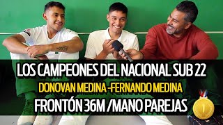 Los Campeones Nacionales sub 22 Fernando Medina y Donovan Medina FRONTÓN 36m Mano Parejas [upl. by Alym]