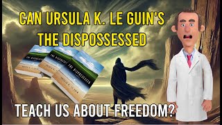 Can Ursula K Le Guins The Dispossessed Teach Us About Freedom [upl. by Rosemare247]