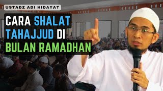 CARA SHALAT TAHAJJUD DI BULAN RAMADHAN Ustadz Dr HC Adi Hidayat Lc MA [upl. by Ahsiak175]