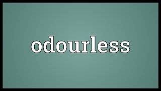 Odourless Meaning [upl. by Ellmyer]