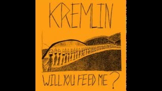 KREMLIN  Will You Feed Me Full EP [upl. by Deelaw]