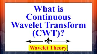 What is Continuous Wavelet Transform CWT  Wavelet Theory  Advanced Digital Signal Processing [upl. by Barrada377]