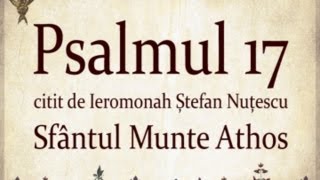 PSALMUL 17 citit in Sfantul Munte Athos cu TEXT [upl. by Helfant]