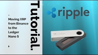 How to move Ripple to a Ledger Nano S from Binance [upl. by Sezen]