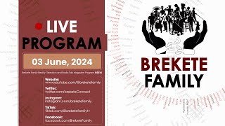 BREKETE FAMILY PROGRAM 3RD JUNE 2024 [upl. by Ynnaj]