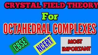 CRYSTAL FIELD THEORY FOR OCTAHEDRAL COMPLEXES  COORDINATION COMPOUNDS  IITJEE  NEET  AIIMS [upl. by Kristi]