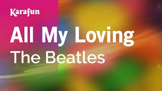 All My Loving  The Beatles  Karaoke Version  KaraFun [upl. by Krysta323]