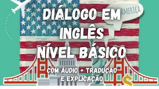 DIÁLOGO EM INGLÊS PARA NÍVEL BÁSICO  INICIANTE COM ÁUDIO EM INGLÊS  TRADUÇÃO E EXPLICAÇÃO [upl. by Consuela370]