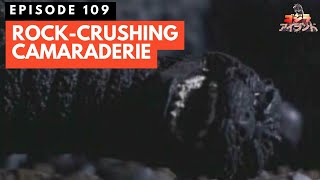 Godzilla Island Episode 109 RockCrushing Camaraderie [upl. by Renaud]