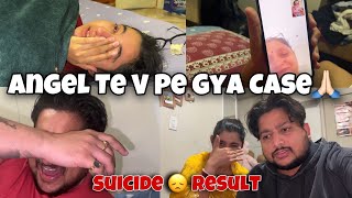 Angel Te V Pe Gya Case ❌🙏🏻 Suicide Result😞 GHARDE VI HOGYE PARESHAN🥺 Angel’s shivam [upl. by Inihor]