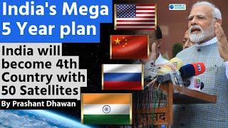 India will become 4th Country with 50 Satellites  Indias Mega 5 Year plan [upl. by Rebor]