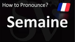 How to Pronounce Semaine Week in French [upl. by Silvan]