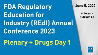 FDA Regulatory Education for Industry REdI Annual Conference 2023 – Plenary  Drugs Day 1 [upl. by Iggem31]