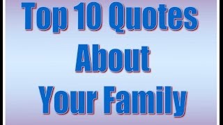 Top 10s Quotes About Your Family Quotes [upl. by Kenon]