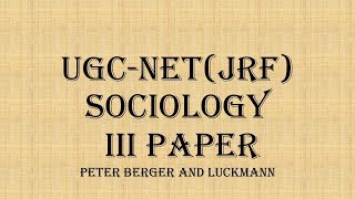 UGC NET UPSC  Sociology  Thinker  Peter Berger and Luck Mann [upl. by Akimet]