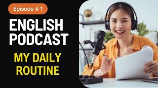 Learn English with Podcast Conversation Daily Routine IntermediateEnglish Conversation Episode 1 [upl. by Anyahs]