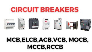 Types of Circuit Breakers and their Use  MCB RCCB MCCB ELCB ACB VCB MOCB [upl. by Arihay]