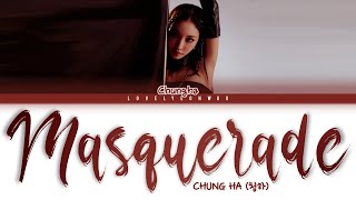 CHUNG HA 청하 – Masquerade Lyrics Color Coded HanRomEng [upl. by Leinehtan]