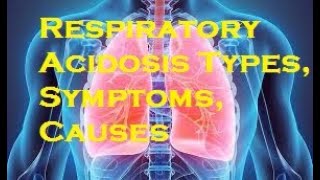 Respiratory Acidosis Types Symptoms Causes [upl. by Earehc]