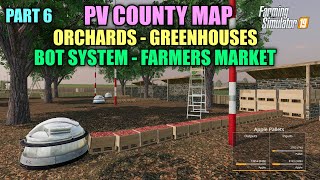 Part 6 PV County Map Tutorial Orchards Greenhouses Bots Farmers Market Farming Simulator 19 [upl. by Moss249]