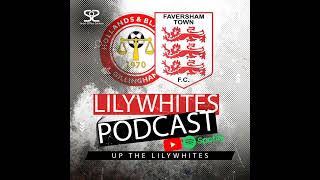 Lilywhites Podcast  Holland And Blair FC 1 Faversham Town 2 [upl. by Assilram]