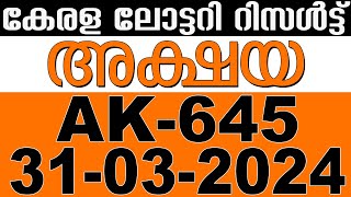 KERALA LOTTERY AKSHAYA AK645  LIVE LOTTERY RESULT TODAY 31032024  KERALA LOTTERY LIVE RESULT [upl. by Maidie]