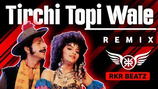 Tirchi Topi Wale  Remix By RKR BEATZ  Movie  Tridev [upl. by Nahallac306]