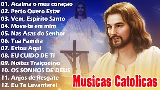 Top 30 Musicas Catolicas  Acalma o Meu Coração  Perto Quero Estar  Vem Espírito Santo [upl. by Sllew820]