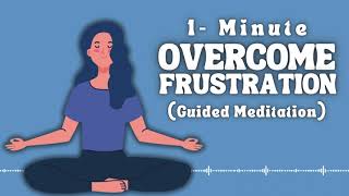 1 Minute  Overcome Frustration  Guided Meditation meditation frustration calmness zen [upl. by Akierdna]