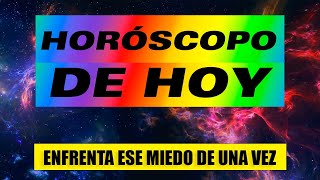 🔮 HORÓSCOPO DE HOY  Debes enfrentar y superar ese miedo de una vez por todas [upl. by Aciret977]