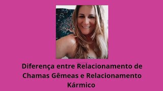 Diferença entre Relacionamento de Chamas Gêmeas e Relacionamento Kármico [upl. by Trinetta]